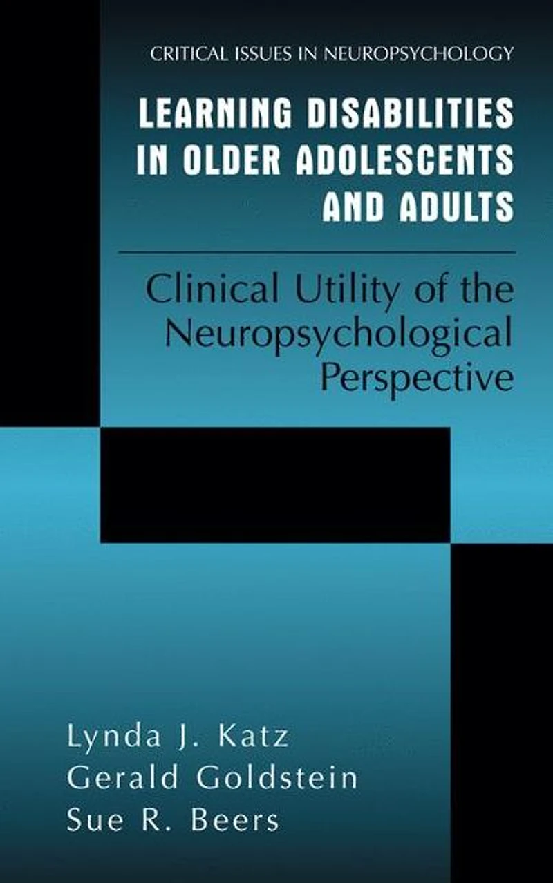 Learning Disabilities Older Adolescents and Adults: Clinical Utility of the Neuropsychological Perspective