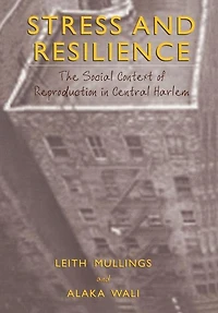 Stress and Resilience: The Social Context of Reproduction Central Harlem