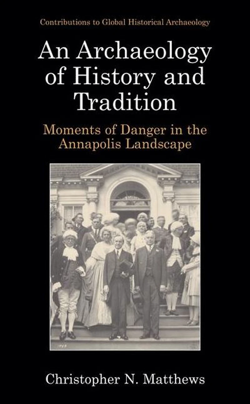 An Archaeology of History and Tradition: Moments Danger the Annapolis Landscape