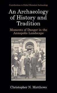An Archaeology of History and Tradition: Moments Danger the Annapolis Landscape