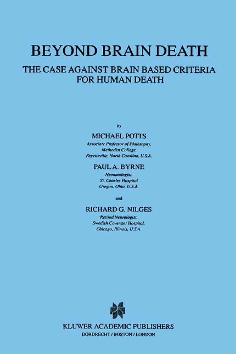 Beyond Brain Death: The Case Against Brain Based Criteria for Human Death