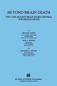 Beyond Brain Death: The Case Against Brain Based Criteria for Human Death