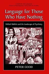 Language for Those Who Have Nothing: Mikhail Bakhtin and the Landscape of Psychiatry