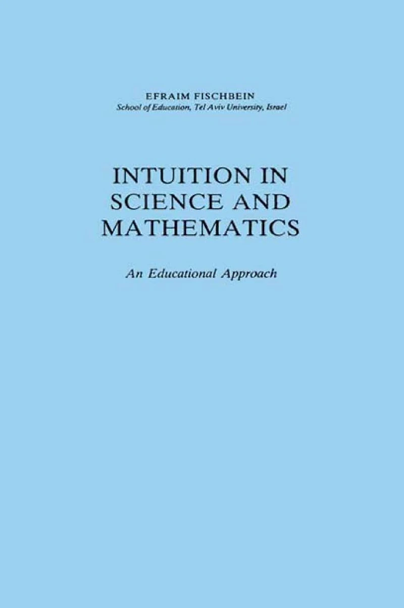 Intuition Science and Mathematics: An Educational Approach