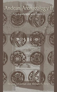 Andean Archaeology II: Art, Landscape, and Society