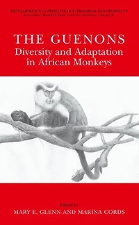 The Guenons: Diversity and Adaptation African Monkeys