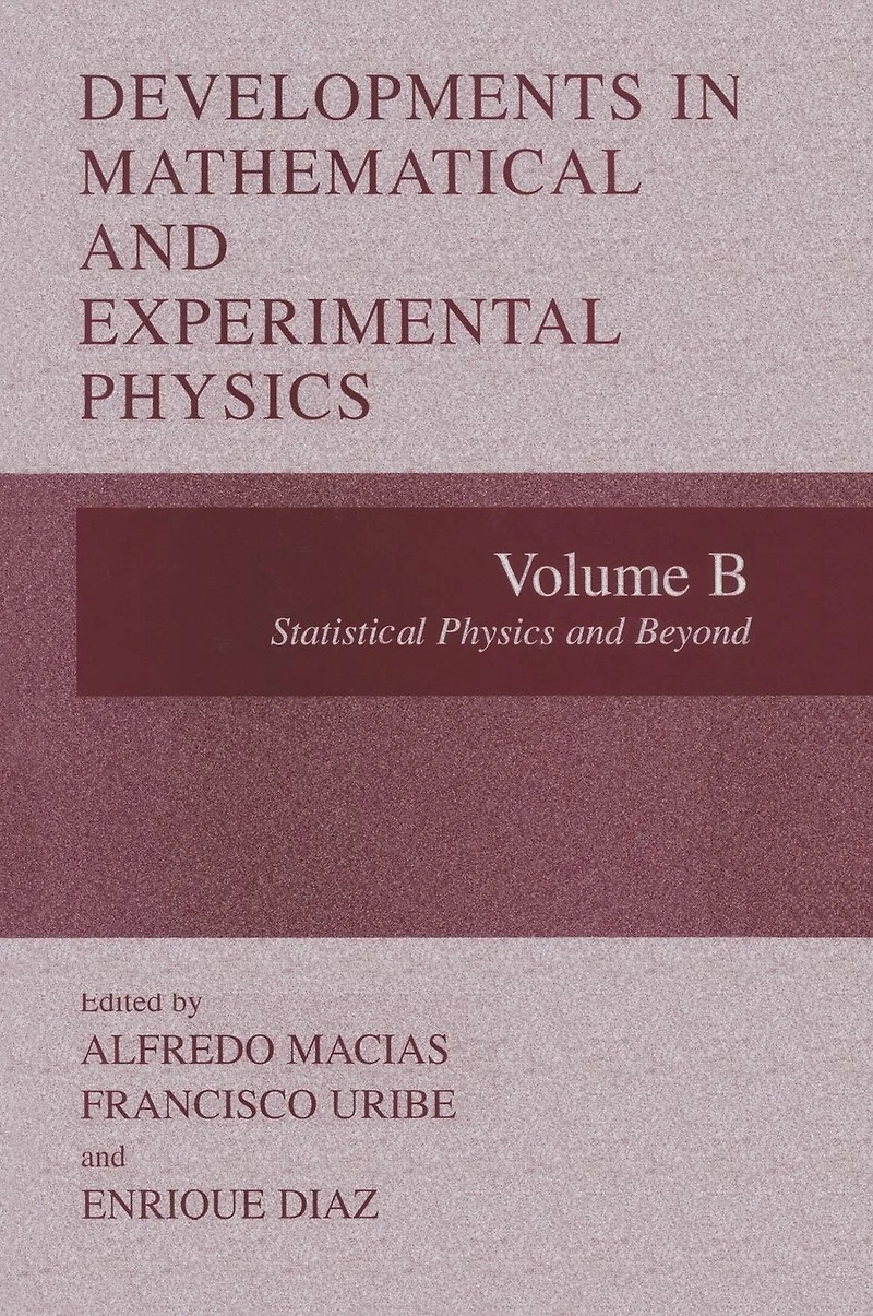 Developments in Mathematical and Experimental Physics: Volume B: Statistical Physics and Beyond