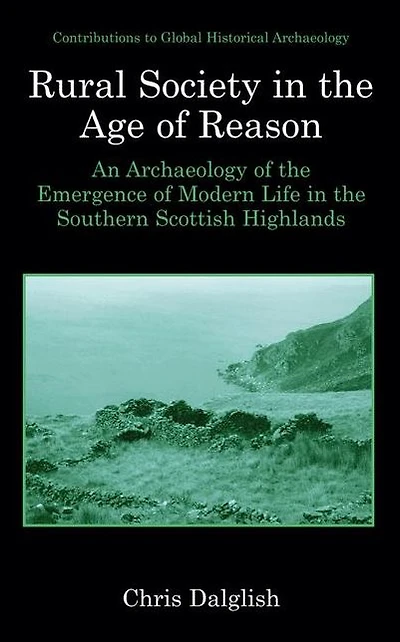 Rural Society the Age of Reason: An Archaeology Emergence Modern Life Southern Scottish Highlands