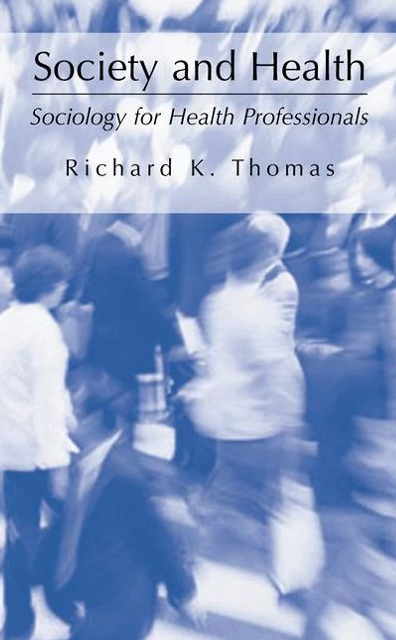 Society and Health: Sociology for Health Professionals