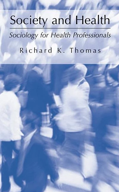 Society and Health: Sociology for Health Professionals
