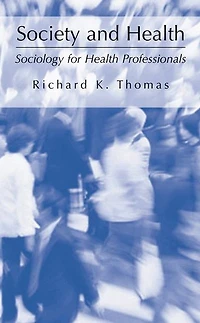 Society and Health: Sociology for Health Professionals