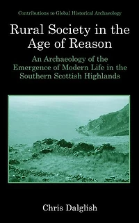 Rural Society the Age of Reason: An Archaeology Emergence Modern Life Southern Scottish Highlands