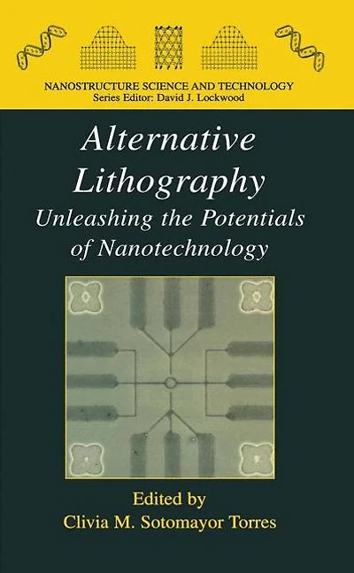 Alternative Lithography: Unleashing the Potentials of Nanotechnology