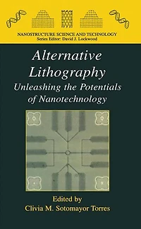 Alternative Lithography: Unleashing the Potentials of Nanotechnology