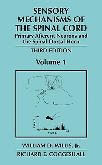 Sensory Mechanisms of the Spinal Cord: Volume 1 Primary Afferent Neurons and Dorsal Horn