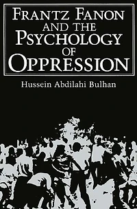 Frantz Fanon and the Psychology of Oppression