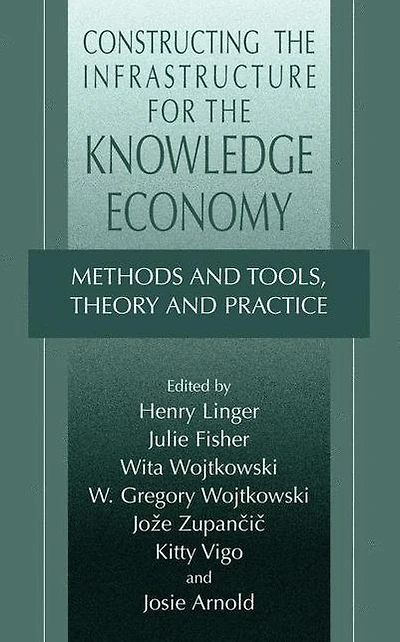 Constructing the Infrastructure for the Knowledge Economy: Methods and Tools, Theory and Practice