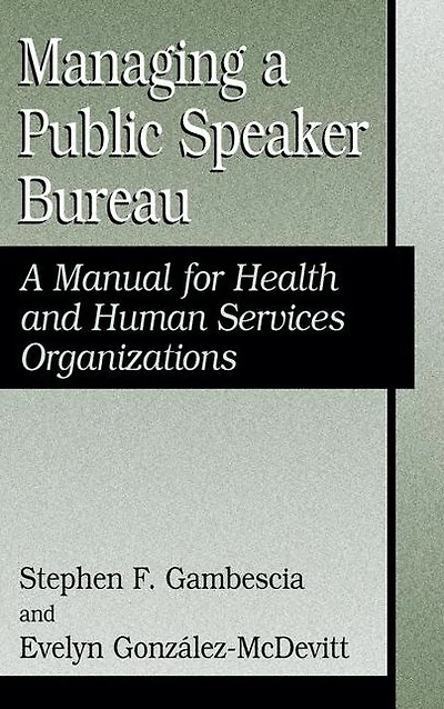 Managing A Public Speaker Bureau: A Manual for Health and Human Services Organizations