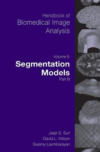 Handbook of Biomedical Image Analysis: Volume 2: Segmentation Models Part B