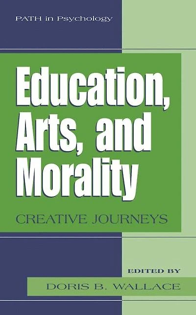 Education, Arts, and Morality: Creative Journeys
