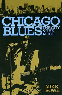 Chicago Blues: The City and the Music