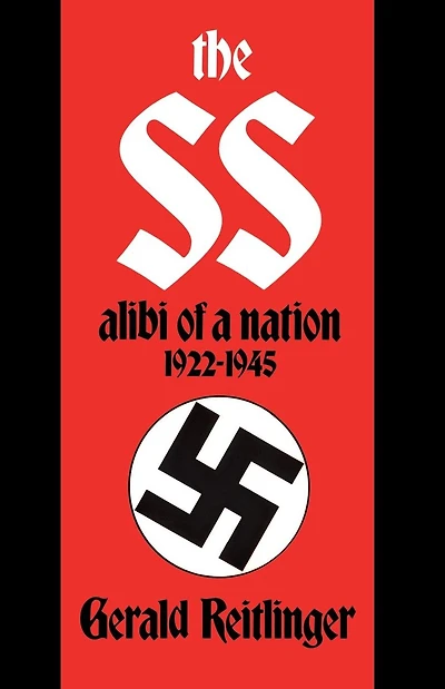 The SS: Alibi Of A Nation, 1922-1945