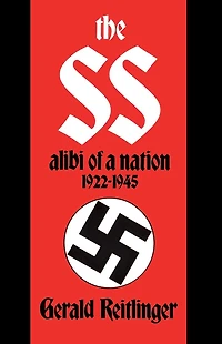 The SS: Alibi Of A Nation, 1922-1945