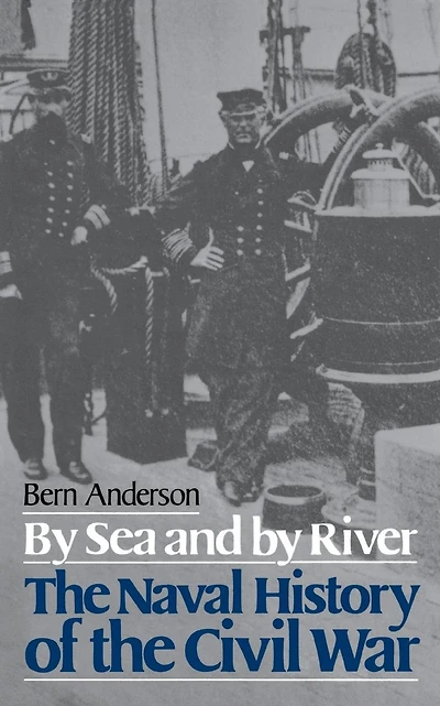 By Sea And By River: The Naval History of the Civil War