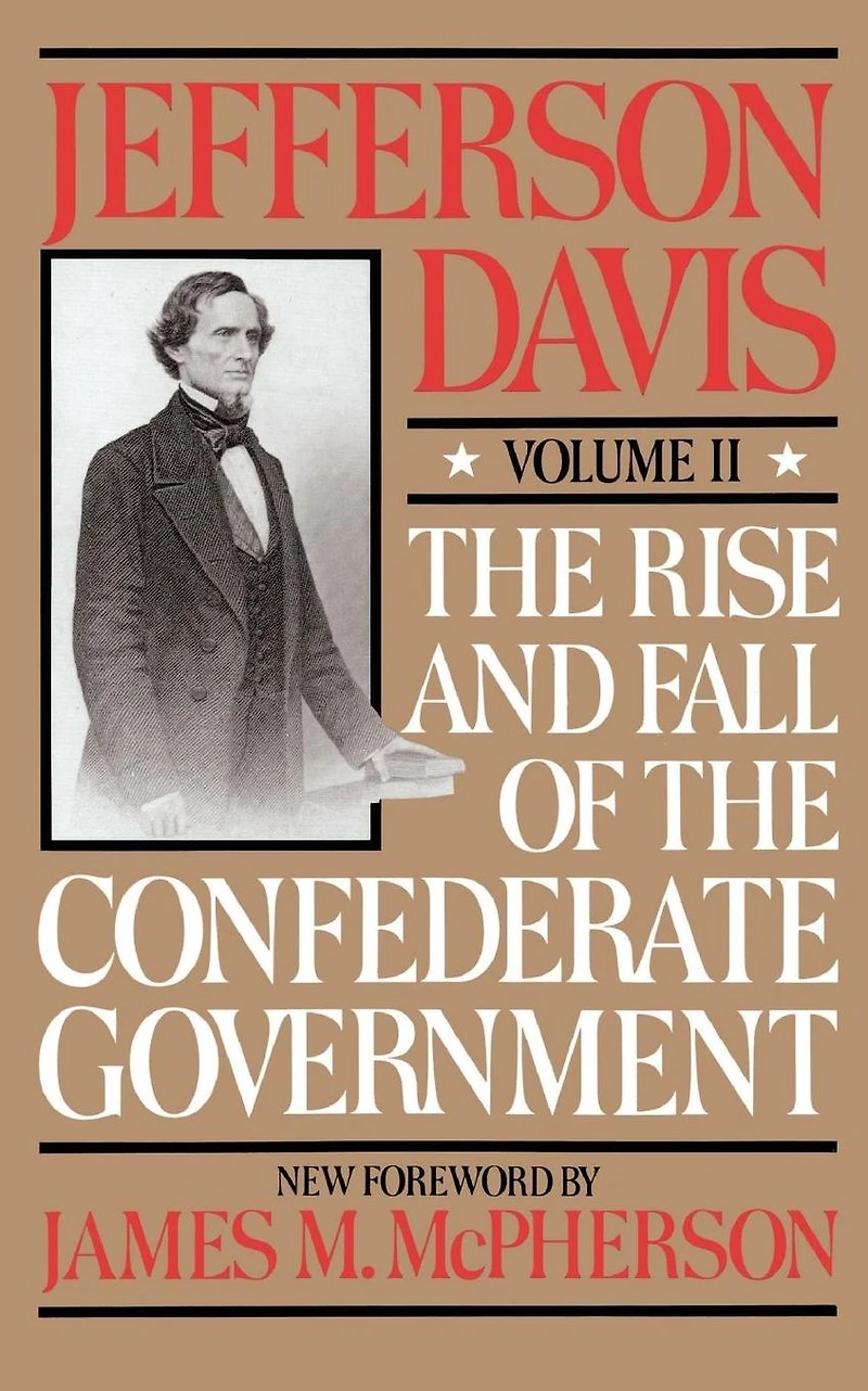 The Rise and Fall of the Confederate Government, Volume II