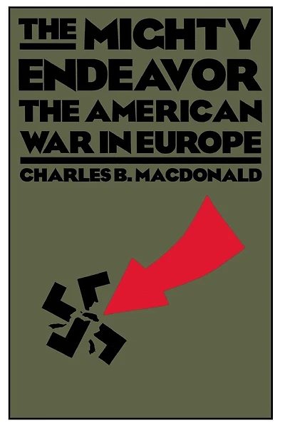 The Mighty Endeavor: The American War In Europe