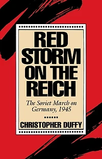 Red Storm On The Reich: Soviet March Germany, 1945