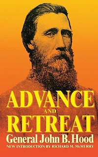 Advance And Retreat: Personal Experiences The United States Confederate Armies
