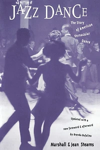 Jazz Dance: The Story Of American Vernacular Dance
