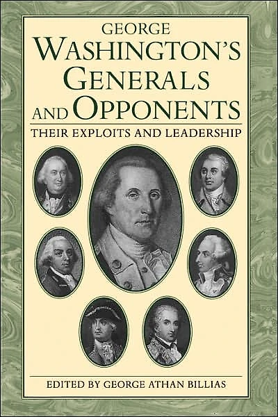 George Washington's Generals And Opponents: Their Exploits and Leadership