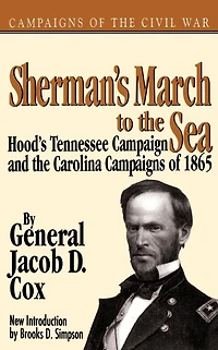 Sherman's March To The Sea: Hood's Tennessee Campaign and the Carolina Campaigns of 1865