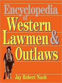 Encyclopedia Of Western Lawmen and Outlaws