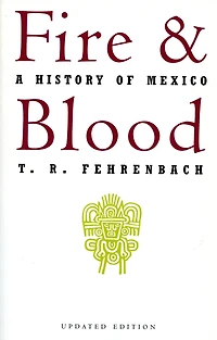 Fire And Blood: A History Of Mexico