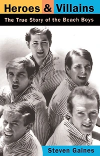 Heroes and Villains: the True Story of Beach Boys