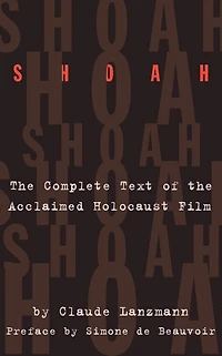 Shoah: The Complete Text Of The Acclaimed Holocaust Film
