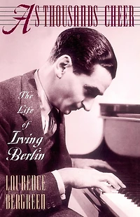 As Thousands Cheer: The Life Of Irving Berlin