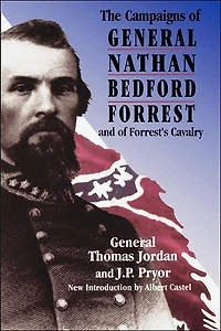 The Campaigns Of General Nathan Bedford Forrest And Of Forrest's Cavalry