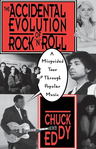 The Accidental Evolution Of Rock'n'roll: A Misguided Tour Through Popular Music