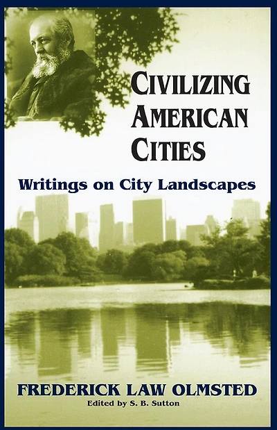 Civilizing American Cities: Writings On City Landscapes