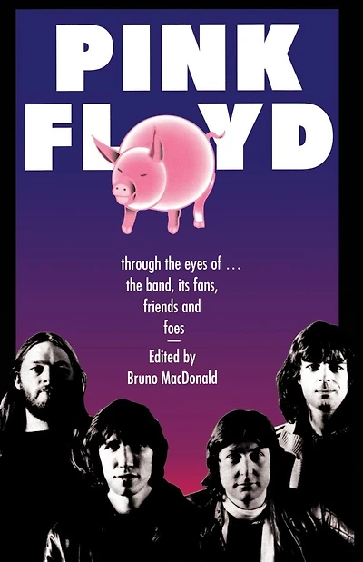 Pink Floyd: Through The Eyes Of The Band, Its Fans, Friends, And Foes