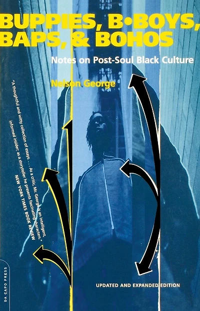 Buppies, B-boys, Baps, And Bohos: Notes On Post-soul Black Culture