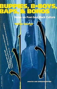 Buppies, B-boys, Baps, And Bohos: Notes On Post-soul Black Culture