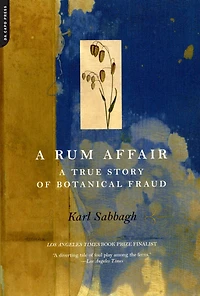 A Rum Affair: True Story Of Botanical Fraud