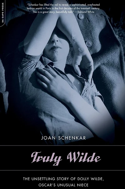 Truly Wilde: The Unsettling Story Of Dolly Wilde, Oscar's Niece