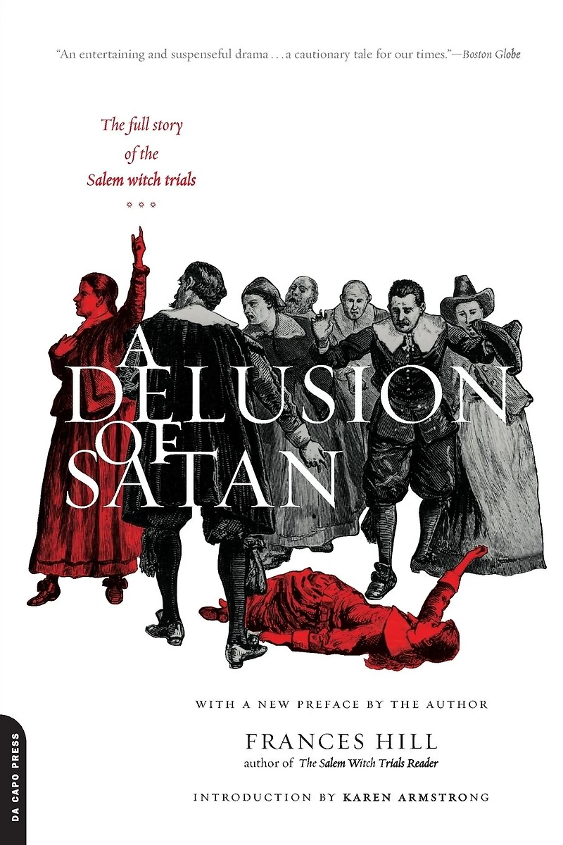 A Delusion Of Satan: The Full Story Salem Witch Trials