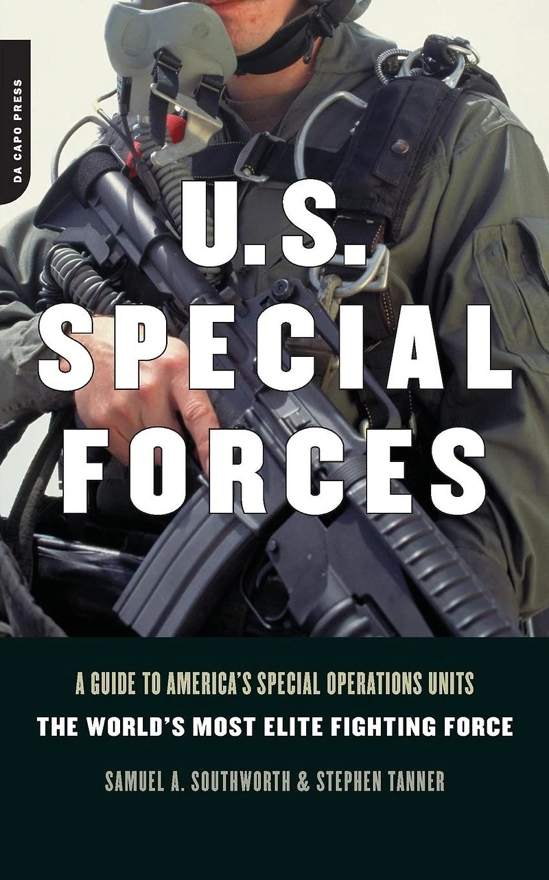 U.s. Special Forces: A Guide To America's Operations Units -- The World's Most Elite Fighting Force